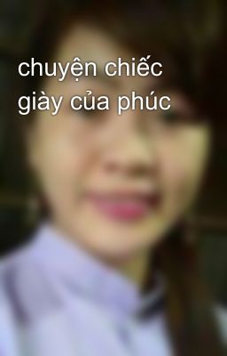 chuyện chiếc giày của phúc