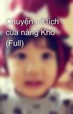 Chuyện cổ tích của nàng Khờ (Full)