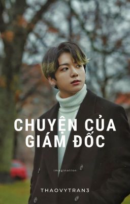 Chuyện của giám đốc [JUNGKOOK BTS IMAGINATE]