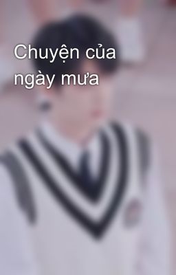 Chuyện của ngày mưa