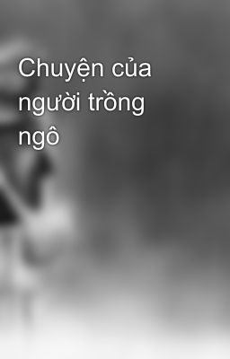 Chuyện của người trồng ngô