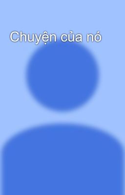 Chuyện của nó