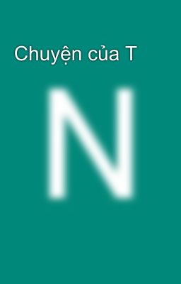 Chuyện của T