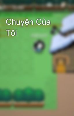 Chuyện Của Tôi 