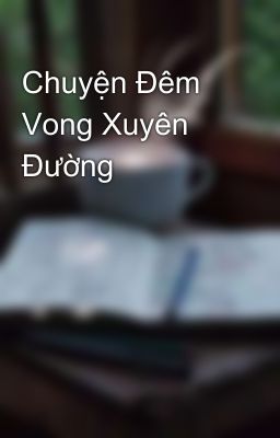 Chuyện Đêm Vong Xuyên Đường