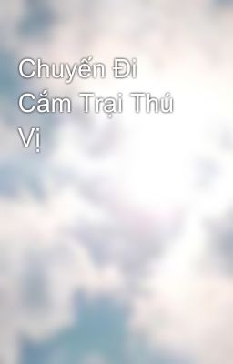 Chuyến Đi Cắm Trại Thú Vị