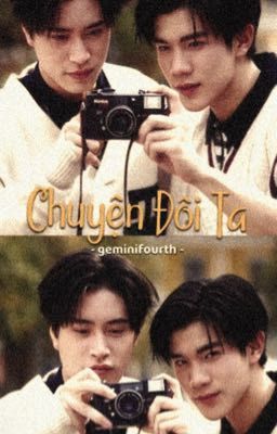 Chuyện Đôi Ta | GeminiFourth | 