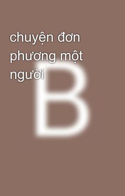 chuyện đơn phương một người