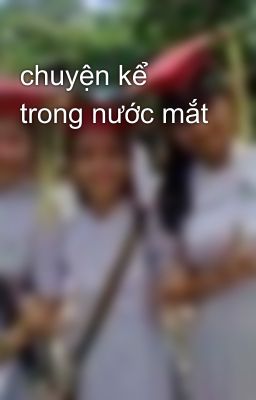 chuyện kể trong nước mắt