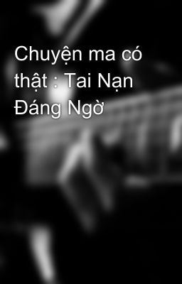 Chuyện ma có thật : Tai Nạn Đáng Ngờ