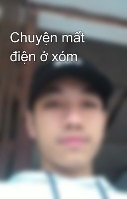 Chuyện mất điện ở xóm 