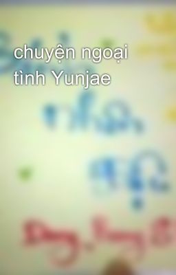 chuyện ngoại tình Yunjae