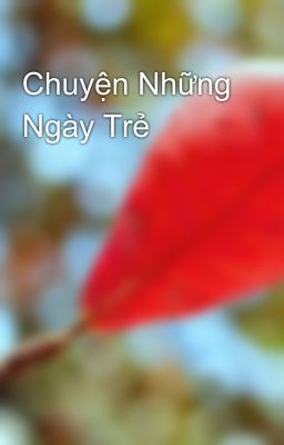 Chuyện Những Ngày Trẻ