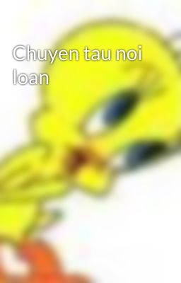 Chuyen tau noi loan