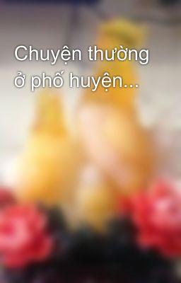 Chuyện thường ở phố huyện...