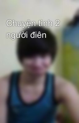 Chuyện tình 2 người điên