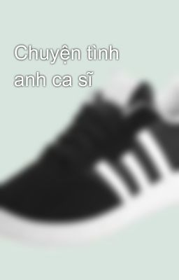 Chuyện tình anh ca sĩ