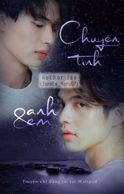 Chuyện Tình Anh & Em (BrightWin/Hoàn)