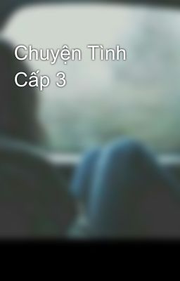 Chuyện Tình Cấp 3