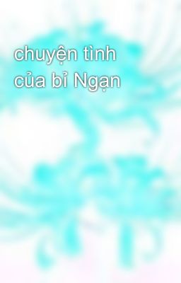 chuyện tình của bỉ Ngạn 