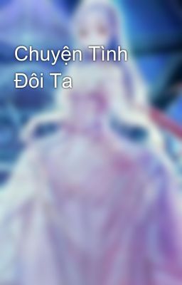 Chuyện Tình Đôi Ta