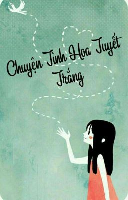 Chuyện Tình Hoa Tuyết Trắng( By Mèo Mu )