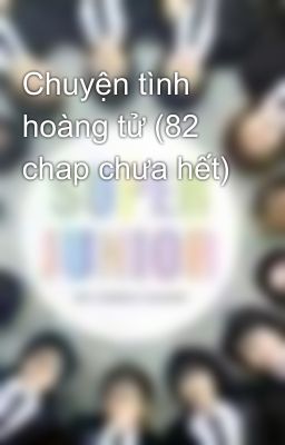 Chuyện tình hoàng tử (82 chap chưa hết)