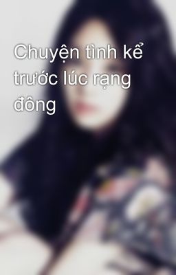 Chuyện tình kể trước lúc rạng đông