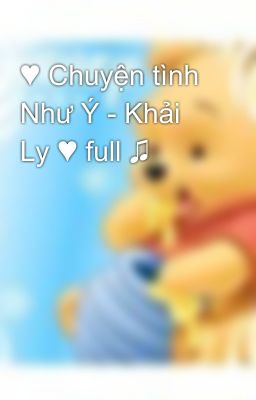 ♥ Chuyện tình Như Ý - Khải Ly ♥ full ♫