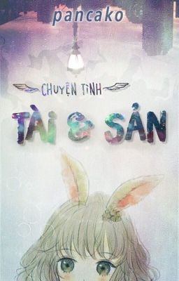 Chuyện tình Tài và Sản