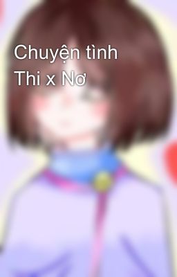 Chuyện tình Thi x Nơ