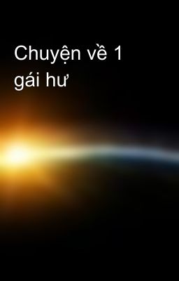 Chuyện về 1 gái hư