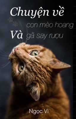 Chuyện về con mèo hoang và gã say rượu