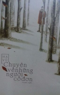 Chuyện về những người cô đơn ( Hạ Vũ )