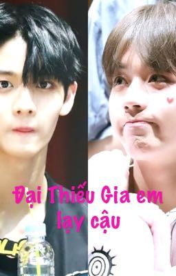 [Chuyển ver/Baehoon] Đại Thiếu Gia em lạy cậu(full)