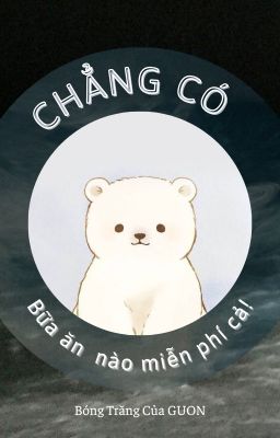 [Chuyển Ver] Chẳng Có Bữa Ăn Nào Miễn Phí Cả!