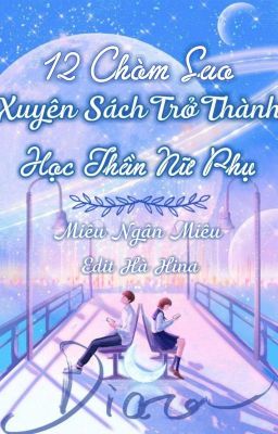 (Chuyển Ver/Edit)12 Chòm Sao/Xuyên Sách Thành Học Thần Nữ Phụ