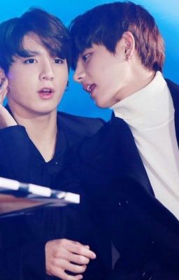 [Chuyển Ver] [H] [VKook] Yêu em hay hoa huyệt của em