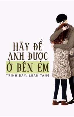 [ CHUYỂN VER ] HÃY ĐỂ ANH Ở BÊN EM [SONG NGƯ-THIÊN BÌNH]