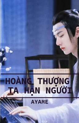 [Chuyển Ver Hoàn/ZSWW] Hoàng Thượng Ta Hận Người