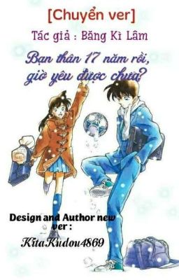 (Chuyển Ver) [ShinRan fanfic] {Hoàn} Bạn thân 17 năm, giờ yêu được chưa? 