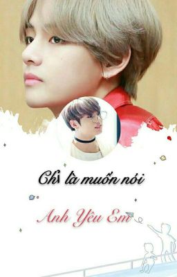 [Chuyển Ver][Vkook]Chỉ Là Muốn Nói... Anh Yêu Em