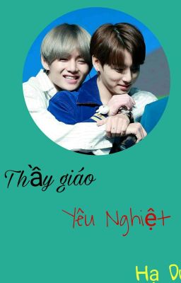 [ Chuyển Ver][VKook] Thầy giáo yêu nghiệt