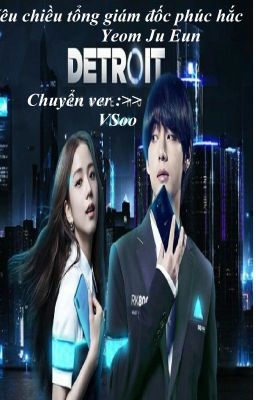 [ Chuyển ver ] ( VSoo ) Yêu chiều tổng giám đốc phúc hắc H+++