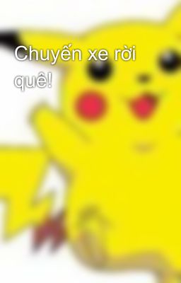 Chuyến xe rời quê!