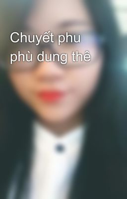 Chuyết phu phù dung thê