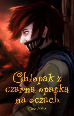 Chłopak z czarną opaską na oczach *One Shot*