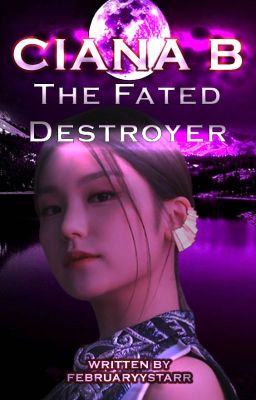 Ciana B: The Fated Destroyer (New Chapters)