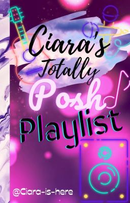 Ciara's Totally Posh Playlist 💜