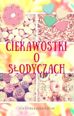 Ciekawostki o słodyczach